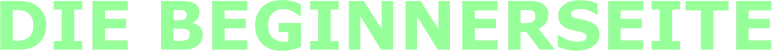 DIE BEGINNERSEITE